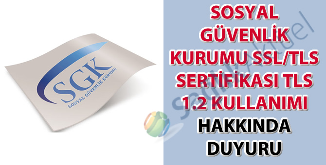 SSL/TLS Sertifikası TLS 1.2 kullanımı hakkında duyuru