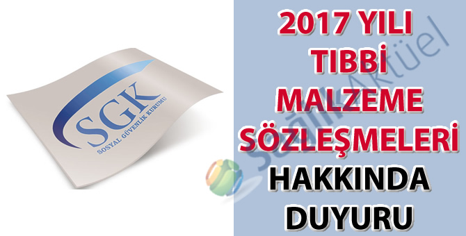 2017 Yılı Sosyal Güvenlik Kurumu Tıbbi Malzeme Sözleşmeleri hakkında duyuru-25.07.2017