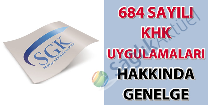 684 sayılı KHK uygulamaları hakkında genelge