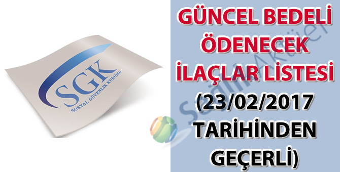 Güncel Bedeli Ödenecek İlaçlar Listesi (23/02/2017 tarihinden geçerli)