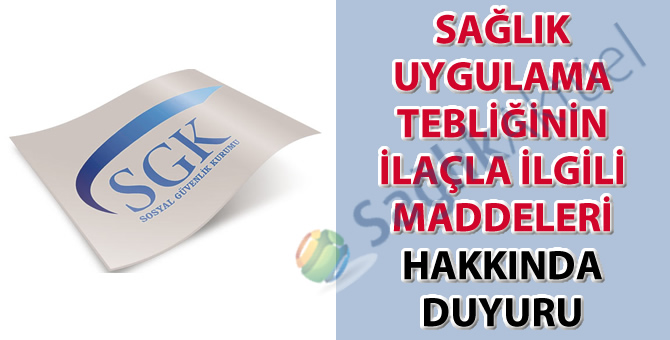 Sağlık Uygulama Tebliğinin ilaçla ilgili maddeleri hakkında duyuru