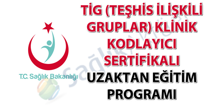 TİG (Teşhis İlişkili Gruplar) Klinik Kodlayıcı Sertifikalı Uzaktan Eğitim Programı