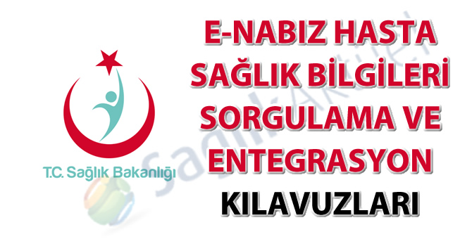 e-Nabız Hasta Sağlık Bilgileri Sorgulama ve entegrasyon kılavuzları