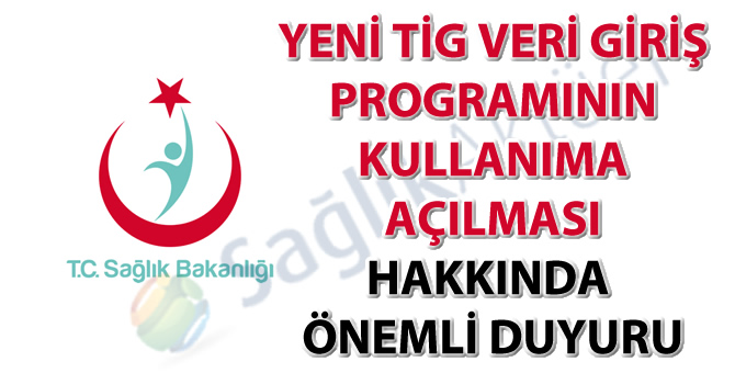 Yeni TİG veri giriş programının kullanıma açılması hakkında önemli duyuru