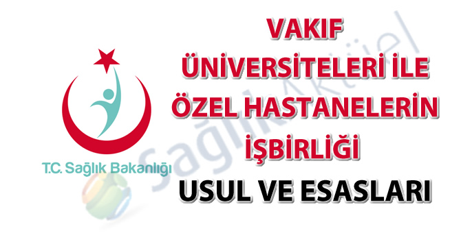 Vakıf Üniversiteleri İle Özel Hastanelerin İşbirliği Usul ve Esasları