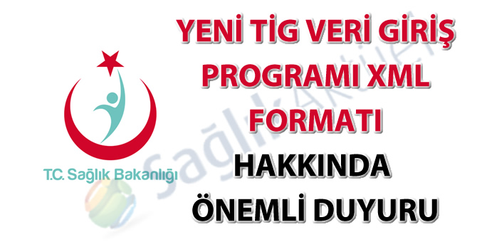 Yeni TİG veri giriş programı XML formatı hakkında önemli duyuru