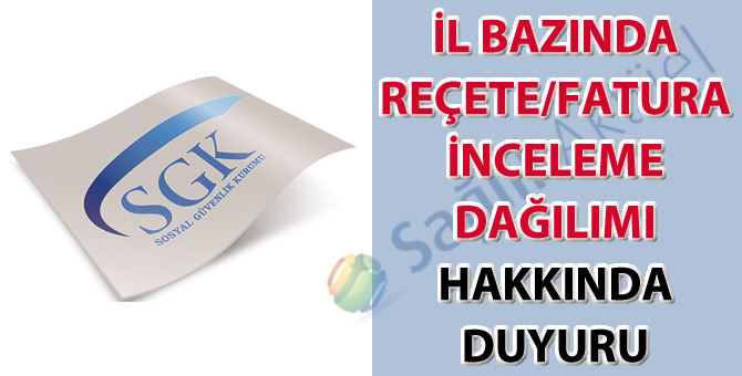 İl bazında reçete/fatura inceleme dağılımı hakkında duyuru-12.10.2017