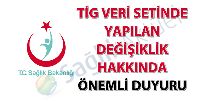 TİG veri setinde yapılan değişiklik hakkında önemli duyuru