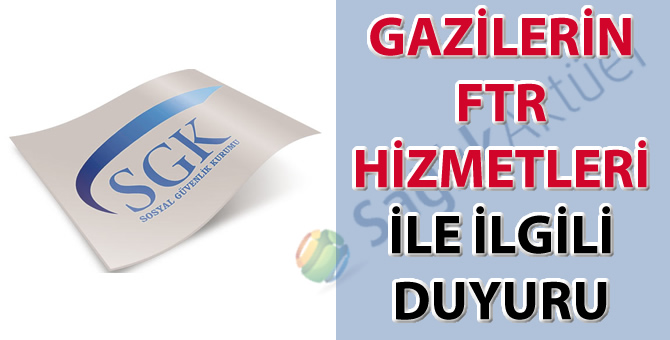 Gazilerin FTR hizmetleri ile ilgili duyuru