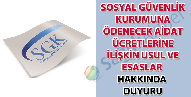 Sosyal Güvenlik Kurumuna ödenecek aidat ücretlerine ilişkin usul ve esaslar hakkında duyuru