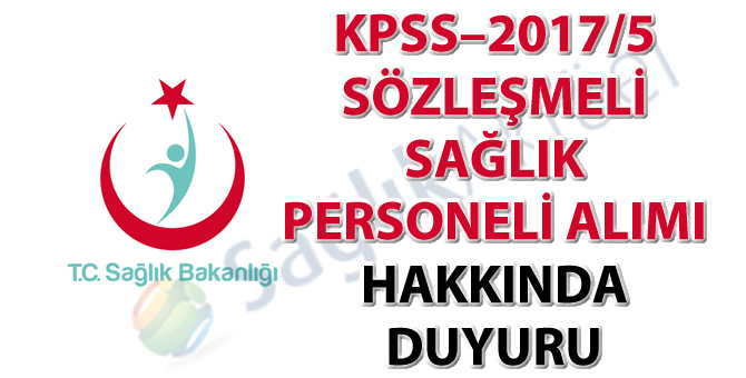 KPSS–2017/5 Sözleşmeli Sağlık Personeli Alımı hakkında duyuru