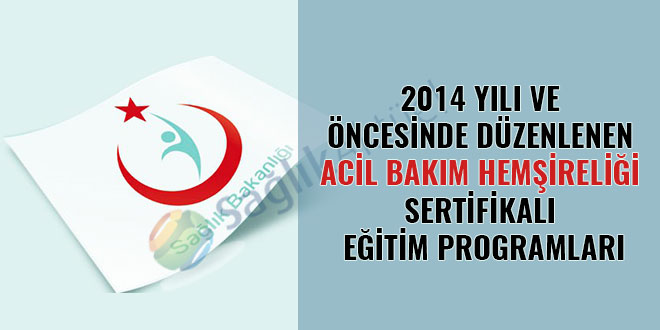 2014 yılı ve öncesinde düzenlenen acil bakım hemşireliği sertifikalı eğitim programları