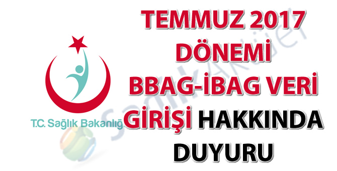 Temmuz 2017 dönemi BBAG-İBAG veri girişi hakkında duyuru!