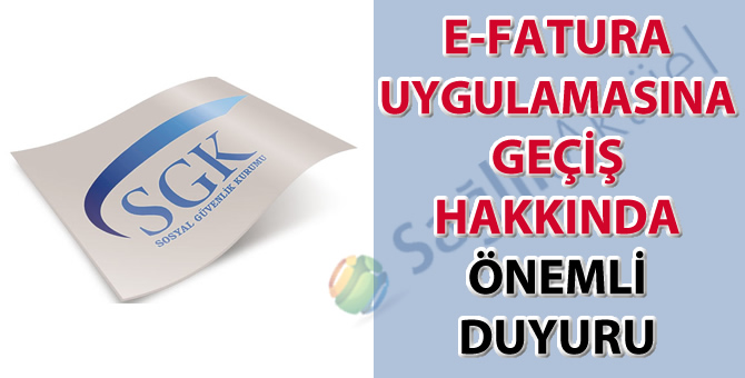 Sosyal Güvenlik Kurumu e-fatura uygulamasına geçiş hakkında önemli duyuru