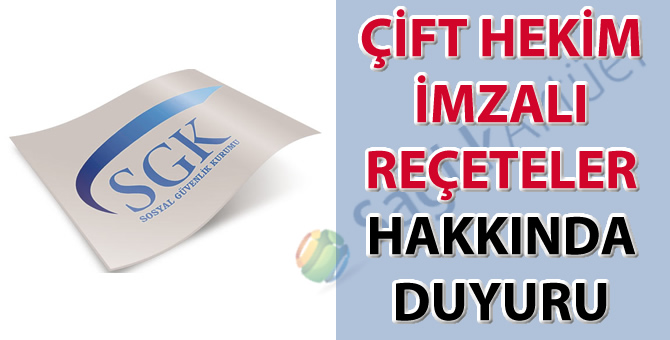 Çift hekim imzalı reçeteler hakkında duyuru