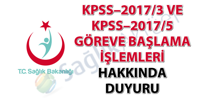 KPSS–2017/3 ve KPSS–2017/5 göreve başlama işlemleri hakkında duyuru