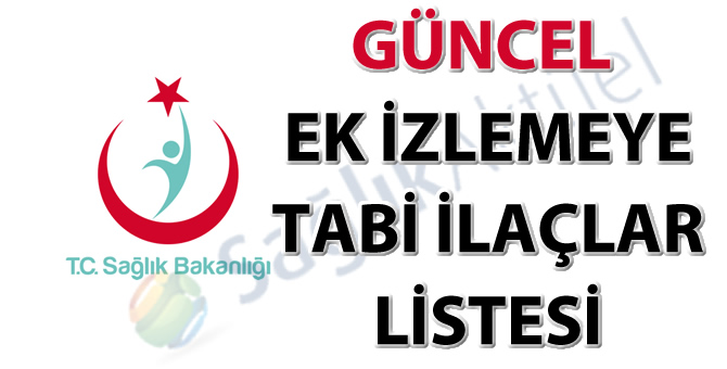 Güncel Ek İzlemeye Tabi İlaçlar Listesi-17.01.2018