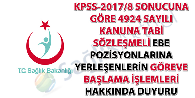 KPSS-2017/8 sonucuna göre sözleşmeli ebe pozisyonlarına yerleşenlerin göreve başlama işlemleri