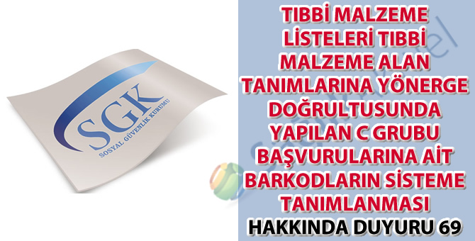 Tıbbi malzeme listeleri tıbbi malzeme alan tanımlarına yönerge doğrultusunda yapılan C grubu başvurularına ait barkodların sisteme tanımlanması duyuru 69