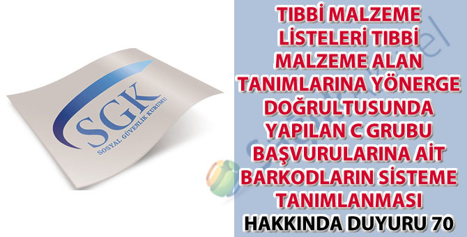 Tıbbi malzeme listeleri tıbbi malzeme alan tanımlarına yönerge doğrultusunda yapılan C grubu başvurularına ait barkodların sisteme tanımlanması duyuru 70