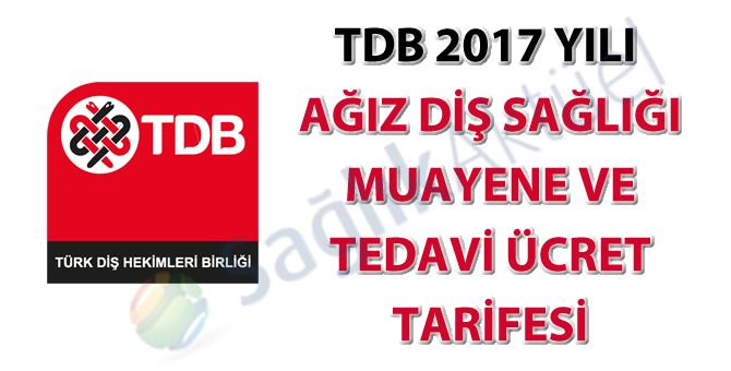TDB 2017 yılı ağız diş sağlığı muayene ve tedavi ücret tarifesi