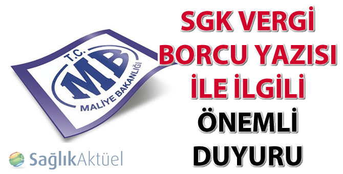 SGK vergi borcu yazısı ile ilgili önemli duyuru