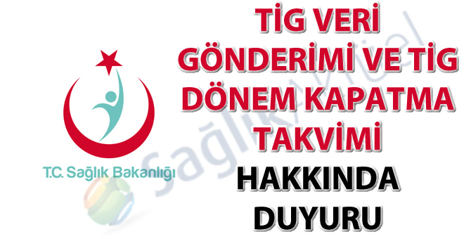 TİG veri gönderimi ve TİG dönem kapatma takvimi hakkında duyuru