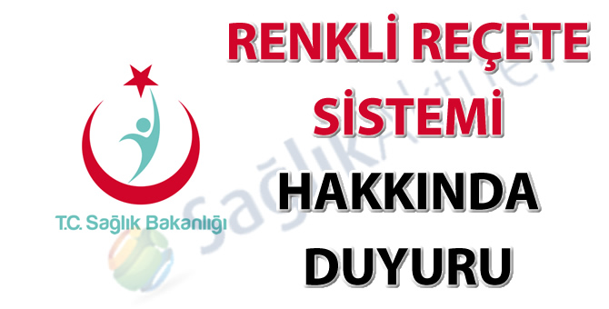 Renkli Reçete Sistemi hakkında duyuru