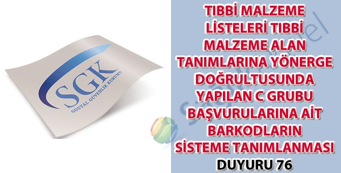 Tıbbi malzeme listeleri tıbbi malzeme alan tanımlarına yönerge doğrultusunda yapılan C grubu başvurularına ait barkodların sisteme tanımlanması duyuru 76