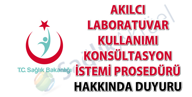 Akılcı laboratuvar kullanımı konsültasyon istemi prosedürü hakkında duyuru