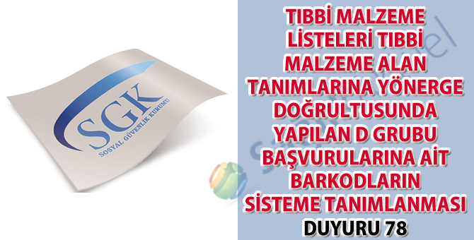 Tıbbi malzeme listeleri tıbbi malzeme alan tanımlarına yönerge doğrultusunda yapılan D grubu başvurularına ait barkodların sisteme tanımlanması duyuru 78