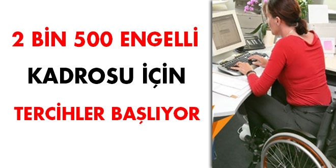 2 bin 500 engelli kadrosu için tercihler başlıyor