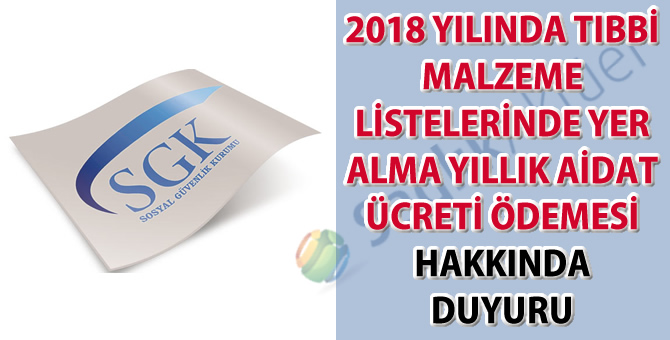 2018 yılında tıbbi malzeme listelerinde yer alma yıllık aidat ücreti ödemesi hakkında duyuru
