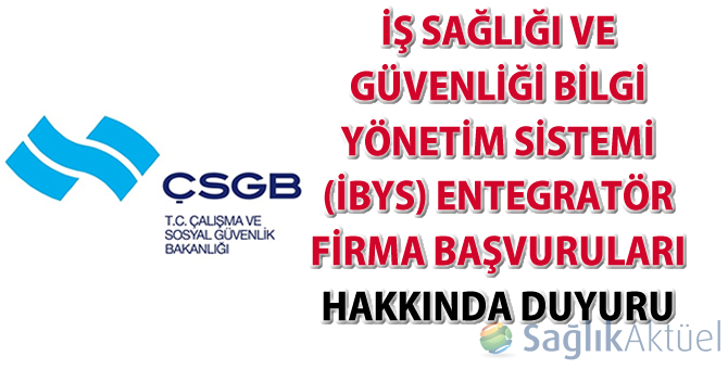 İş Sağlığı ve Güvenliği Bilgi Yönetim Sistemi (İBYS) entegratör firma başvuruları hakkında duyuru