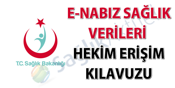 e-Nabız sağlık verileri hekim erişim kılavuzu