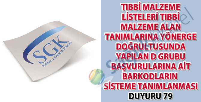 Tıbbi malzeme listeleri tıbbi malzeme alan tanımlarına yönerge doğrultusunda yapılan D grubu başvurularına ait barkodların sisteme tanımlanması duyuru 79