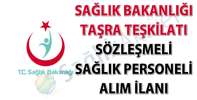 Sağlık Bakanlığı taşra teşkilatı sözleşmeli sağlık personeli alım ilanı