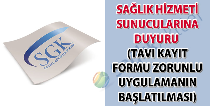 Sağlık Hizmeti Sunucularına Duyuru (TAVI Kayıt Formu Zorunlu Uygulamanın Başlatılması)