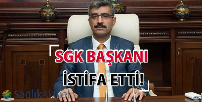 Son Dakika: SGK Başkanı Selim Bağlı istifa etti