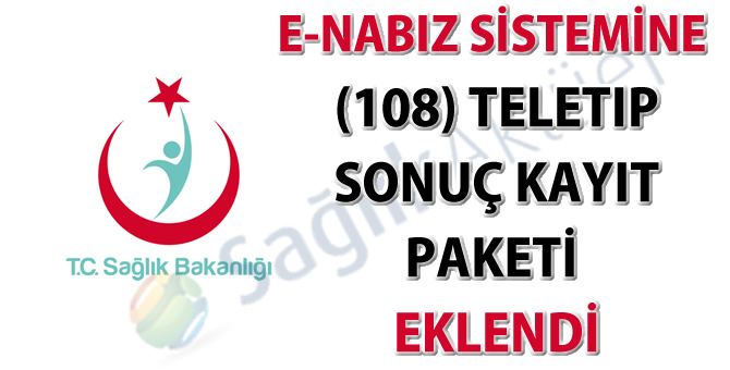 e-Nabız sistemine (108) TeleTıp sonuç kayıt paketi eklendi