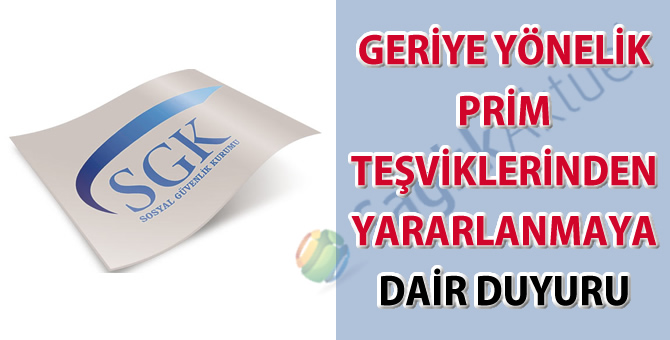 Geriye yönelik prim teşviklerinden yararlanmaya dair duyuru