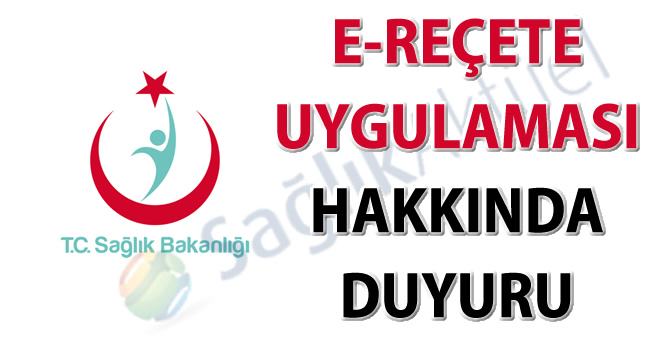 E-reçete uygulaması hakkında duyuru
