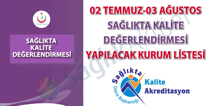02 Temmuz-03 Ağustos 2018 Sağlıkta Kalite Değerlendirmesi Yapılacak Kurum Listesi
