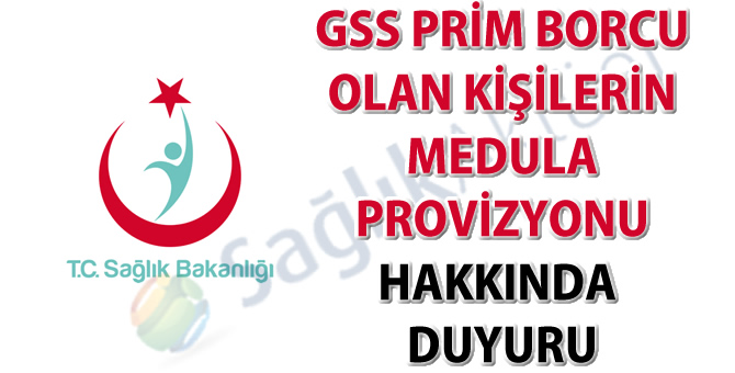 GSS prim borcu olan kişilerin Medula provizyonu hakkında duyuru!