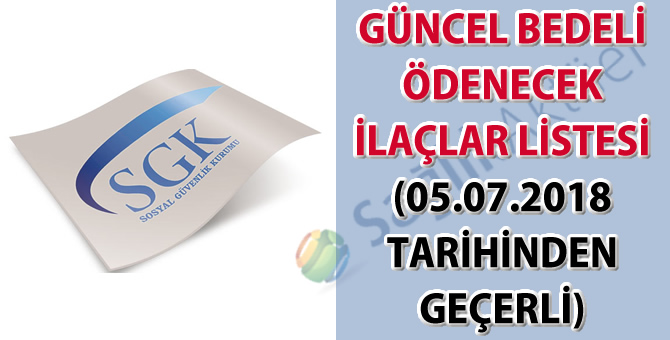 Güncel Bedeli Ödenecek İlaçlar Listesi (05.07.2018 tarihinden geçerli)