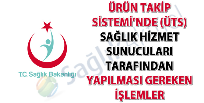 Ürün Takip Sistemi’nde (ÜTS) SHS'ler tarafından yapılması gereken işlemler