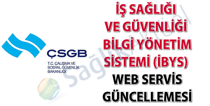 İş Sağlığı ve Güvenliği Bilgi Yönetim Sistemi (İBYS) web servis güncellemesi