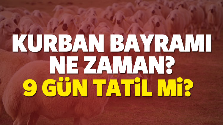 2018 Kurban Bayramı ne zaman? Çalışanlar 9 gün tatil yapıyor mu?