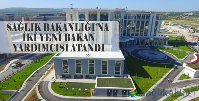 Sağlık Bakanlığı'na iki yeni bakan yardımcısı atandı