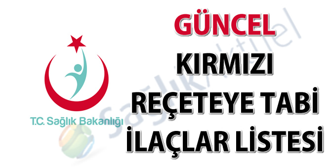 Güncel kırmızı reçeteye tabi ilaçlar listesi-08.08.2018